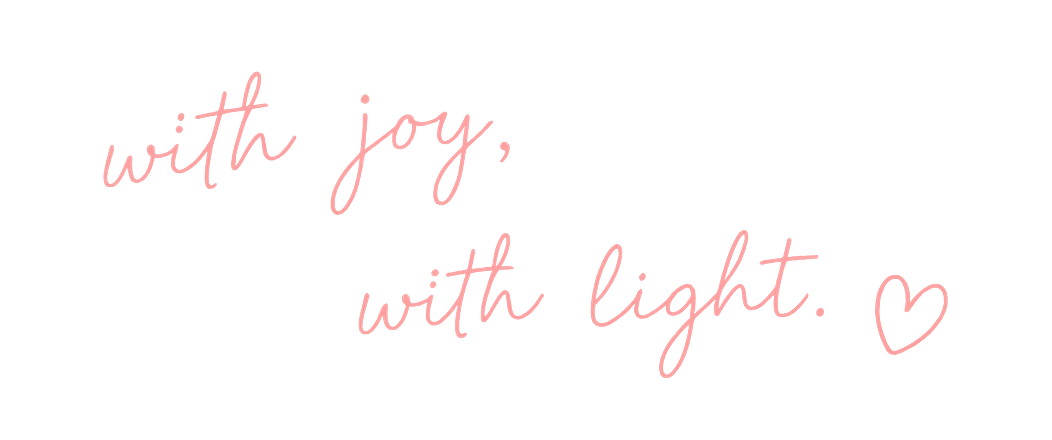 with joy, with light